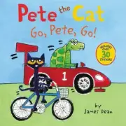 Pete the Cat: Go, Pete, Go!: Includes Over 30 Stickers! Dean, James