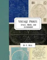 Vintage Prints: Space, Moon, and Astronomy by E. Bell (English) Paperback Book