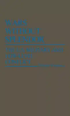 Wars Without Splendor: The U.S. Military and Low-Level Conflict