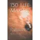 150 Life Maxims: A Practical Guide for the Modern World