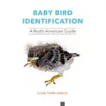 BABY BIRD IDENTIFICATION: A NORTH AMERICAN GUIDE