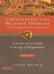 Christianity and Western Thought ─ A History of Philosophers, Ideas and Movements: From the Ancient World to the Age of Enlightenment