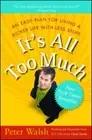 It's all Too Much: An Easy Plan for Living a Richer... by Walsh, Peter Paperback