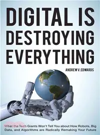 在飛比找三民網路書店優惠-Digital is Destroying Everythi