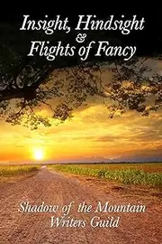 Insight, Hindsight & Flights of Fancy