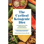 THE CYCLICAL KETOGENIC DIET: A HEALTHIER, EASIER WAY TO BURN FAT WITH INTERMITTENT KETOSIS