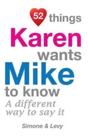 52 Things Karen Wants Mike To Know: A Different Way To Say It by Simone (English