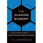 THE SHARING ECONOMY: THE END OF EMPLOYMENT AND THE RISE OF CROWD-BASED CAPITALISM