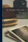A Story Teller S Story by Anderson, Sherwood