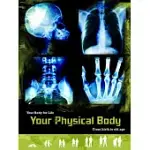 YOUR PHYSICAL BODY: FROM BIRTH TO OLD AGE