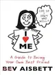 I Love Me ― A Guide to Being Your Own Best Friend