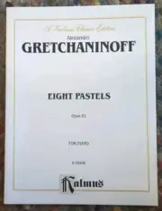 A Gretchaninoff Eight Pastels Opus 61 for Piano Kalmus Classic PB Book (English)