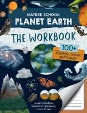 Nature School: Planet Earth: The Workbook: 100+ Activities, Games, and Puzzles b