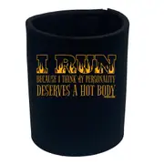 Personal Best RunningI Run Because I Think My Personality Deserves A Hot Body - Funny Novelty Stubby Holder