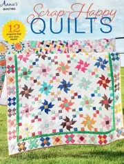 Scrap Happy Quilts By Annie's 12 Beautiful Projects To Use Your Scraps