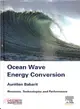 Ocean Wave Energy Conversion ― Resource, Technologies and Performance