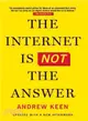 The Internet Is Not the Answer