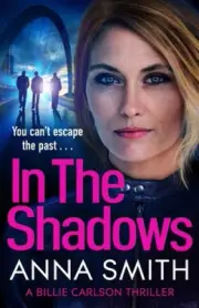 In The Shadows (Billie Carlson) by Anna Smith [Hardback, 320 pages]