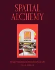 Spatial Alchemy: Design Your Home to Transform Your Life by Olga Naiman Hardcove