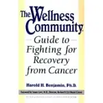 THE WELLNESS COMMUNITY GUIDE TO FIGHTING FOR RECOVERY FROM CANCER