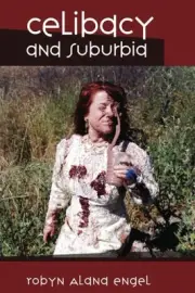 CELIBACY AND SUBURBIA By Robyn Alana Engel **BRAND NEW**