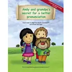 ANDY AND GRANDPA�S SECRET FOR A BETTER PRONUNCIATION: EXERCISES TO IMPROVE MOUTH MOVEMENT!