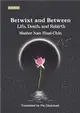 Betwixt and Between: Life, Death, and Rebirth（人生的起點和終站）英文版 (電子書)