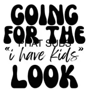 Sublimation Print I Have Kids Ready To Press Heat Transfer