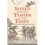 SEIZED WITH THE TEMPER OF THE TIMES: IDENTITY AND REBELLION IN PRE-REVOLUTIONARY AMERICA