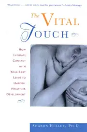 The Vital Touch: How Intimate Contact with Your Baby Leads to Happier,