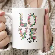 Quilting Mug Love Quilts Quilt Gift Love Quilting Quilter Gift Mom Quilt Gift Qu