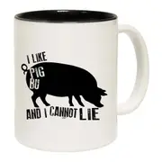Like Pig Butts And Cannot Lie Mug Cup