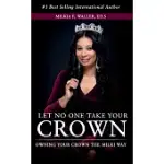 LET NO ONE TAKE YOUR CROWN: OWNING YOUR CROWN THE MILKI WAY