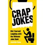 CRAP JOKES: WET YOURSELF LAUGHING WITH THE ULTIMATE JOKE BOOK