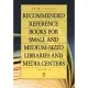 Recommended Reference Books for Small and Medium-Sized Libraries and Media Centers, 2014