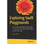 EXPLORING SWIFT PLAYGROUNDS: THE FASTEST AND MOST EFFECTIVE WAY TO LEARN TO CODE AND TO TEACH OTHERS TO USE YOUR CODE