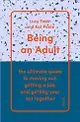 Being An Adult: The Ultimate Guide To Moving Out, Getting A Job, and Getting Your Act Together