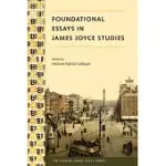 FOUNDATIONAL ESSAYS IN JAMES JOYCE STUDIES