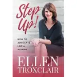 STEP UP!: HOW TO ADVOCATE LIKE A WOMAN