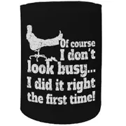 Alcohol Stubby Holder - Of Course I Dont Look Busy - Funny Novelty Birthday Gift Joke Beer Can Bottle