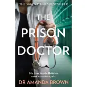The Prison Doctor My Time Inside Britains Most Notorious Jails NEW
