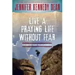 LIVE A PRAYING LIFE WITHOUT FEAR: LET FAITH TAME YOUR WORRIES