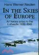 In the Skies of Europe: Air Forces Allied to the Luftwaffe, 1939-1945