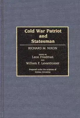 Cold War Patriot and Statesman: Richard M. Nixon
