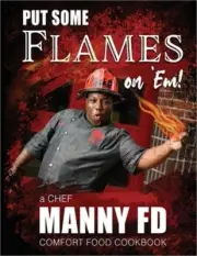 Put Some Flames on Em!: A Chef Manny FD Comfort Food Cookbook (Paperback or Soft