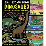 ALL THE WAY DOWN: DINOSAURS AND OTHER PREHISTORIC CREATURES