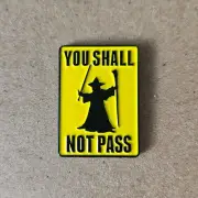 YOU SHALL NOT PASS Enamel Pin - Gandalf - Lord of the Rings - Wizard