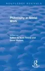 Philosophy in Social Work, Hardcover by Timms, Noel (EDT); Watson, David (EDT...