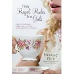 THE REGAL RULES FOR GIRLS: HOW TO FIND LOVE, A LIFE--AND MAYBE EVEN A LORD--IN LONDON