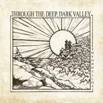 ONEMUSIC♪ THE OH HELLOS - THROUGH THE DEEP, DARK VALLEY